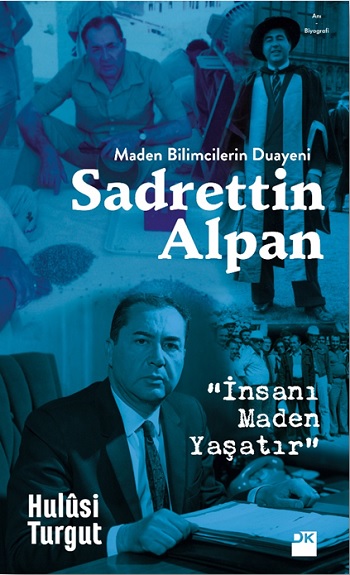 Maden Bilimcilerin Duayeni Sadrettin Alpan İnsanı Maden Yaşatır