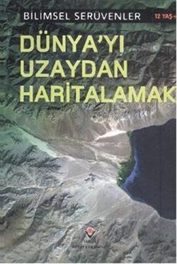 Bilimsel Serüvenler Dünya yı Uzaydan Haritalamak
