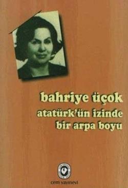 Atatürk ün İzinde Bir Arpa Boyu