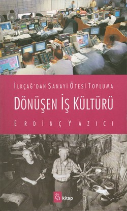İlkçağ dan Sanayi Ötesi Topluma Dönüşen İş Kültürü