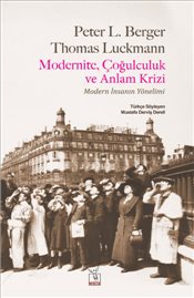 Modernite Çoğulculuk ve Anlam Krizi Modern İnsanın Yönelimi