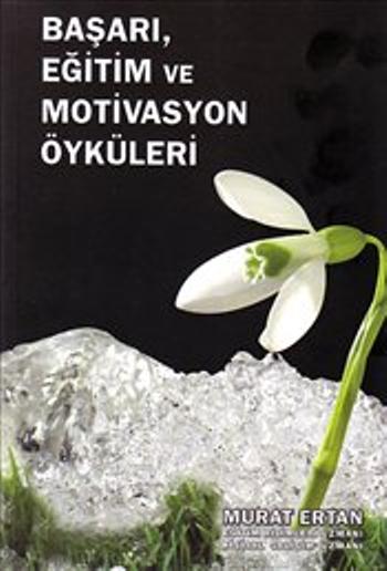 Başarı ve Motivasyon Öyküleri