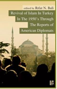 Revival of Islam in Turkey In The 1950 s Through The Reports of American Diplomats