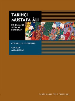 Tarihçi Mustafa Ali Bir Osmanlı Aydın ve Bürokratı 1541 1600