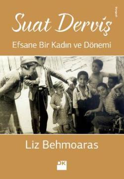 Suat Derviş Efsane Bir Kadın ve Dönemi