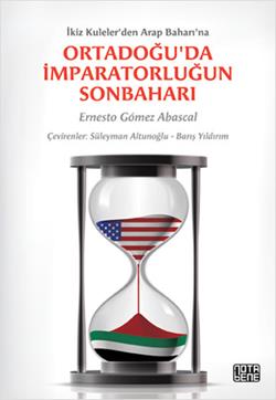 İkiz Kuleler den Arap Baharı na Ortadoğu da İmparatorluğun Sonbaharı