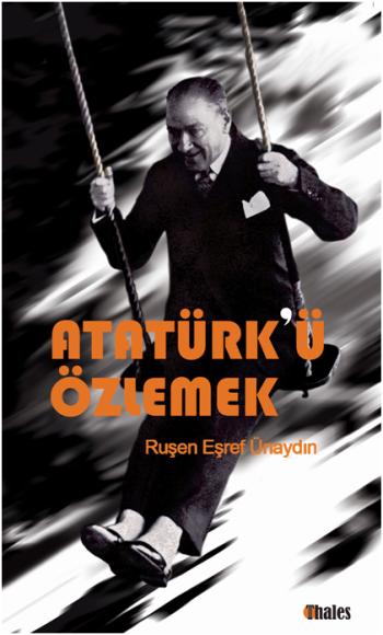 Atatürk ü Özlemek
