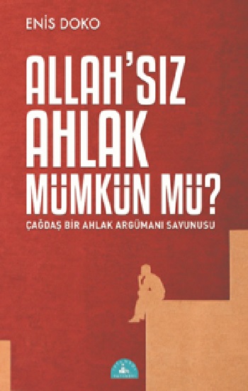 Allah sız Ahlak Mümkün Mü