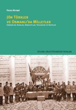 Jön Türkler ve Osmanlı da Milletler Ermeniler Rumlar Arnavutlar Yahudiler ve Araplar