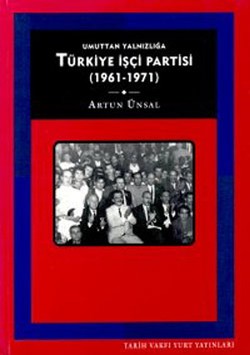 Umuttan Yalnızlığa Türkiye İşçi Partisi 1961 1971