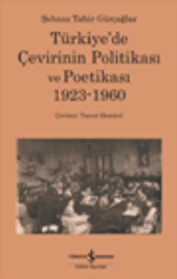 Türkiye de Çevirinin Politikası ve Poetikası 1923 1960