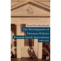 The Development of Ottoman Policies Towards Greek Associations 1861 1912