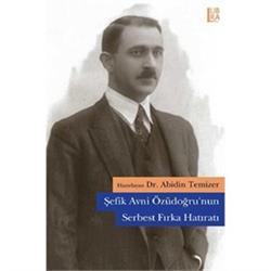 Şefik Avni Özüdoğru nun Serbest Fırka Hatıratı