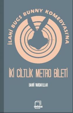 İlahi Bugs Bunny Komedyası na İki Ciltlik Metro Bileti