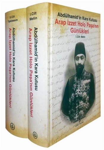Arap İzzet Holo Paşa nın Günlükleri Abdülhamid in Kara Kutusu 2 Cilt