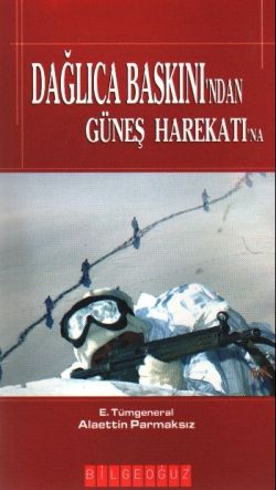 Dağlıca Baskın dan Güneş Harekatı na