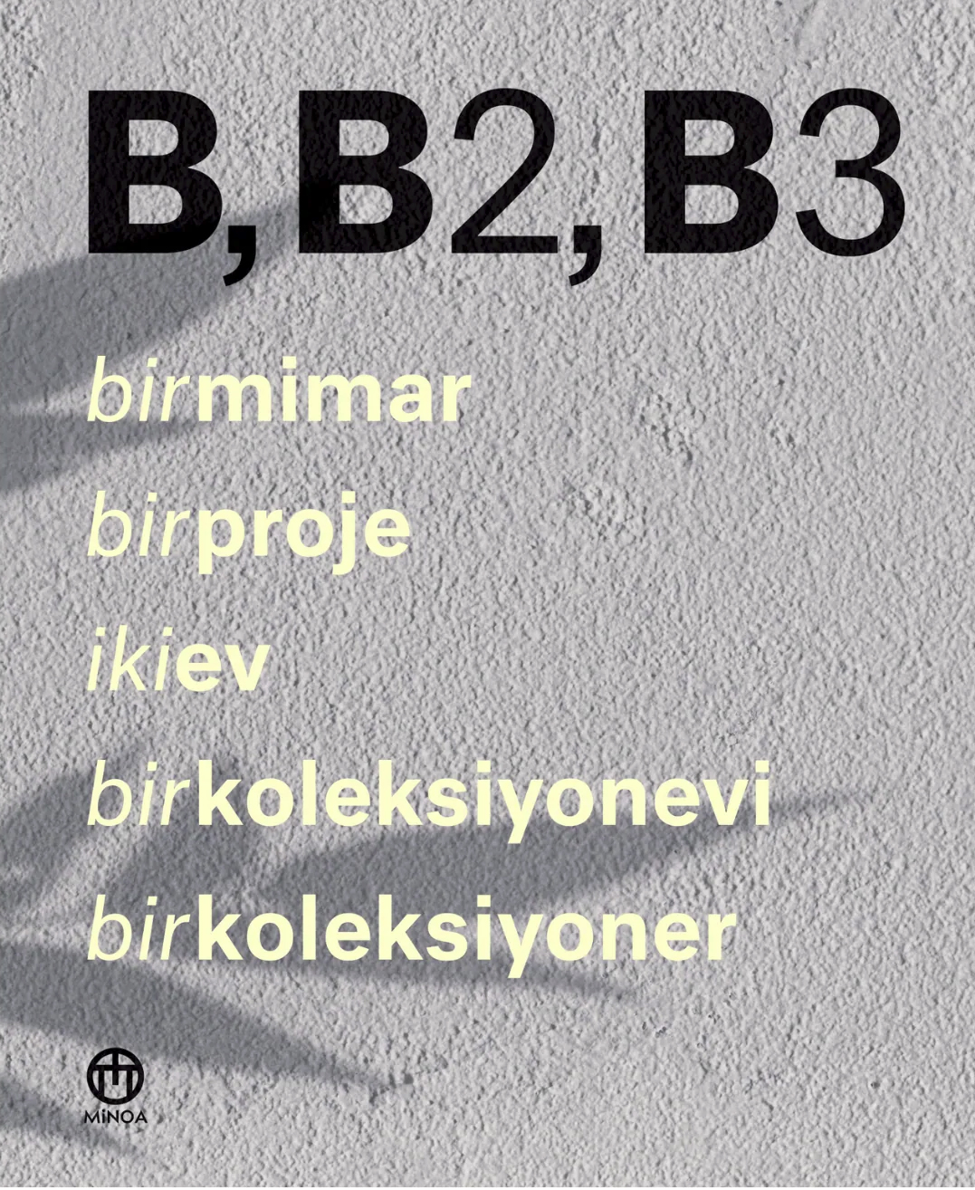 B B2 B3 Bir Mimar Bir Proje İki Ev Bir Koleksiyonevi Bir Koleksiyoner