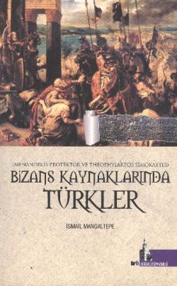 Bizans Kaynaklarında Türkler Menandros Protektor Ve Theophylaktos Simokattes