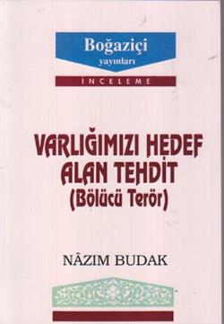 Varlığımızı Hedef Alan Tehdit Bölücü Terör