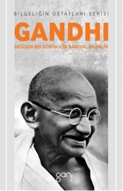 Gandhi Değişen Bir Dünya İçin Radikal Bilgelik