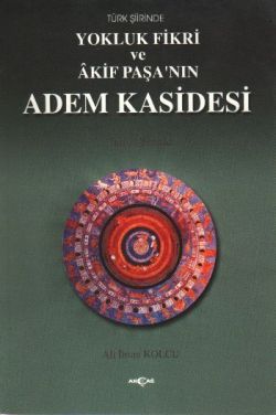 Türk Şiirinde Yokluk Fikri ve Akif Paşa nın Adem Kasidesi