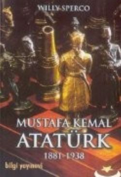 Mustafa Kemal Atatürk 1881 1938