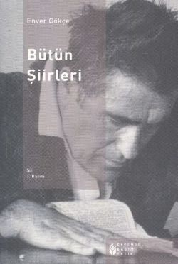 Enver Gökçe Yaşamı ve Bütün Şiirleri