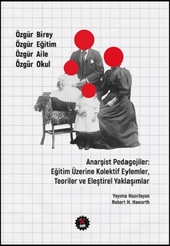 Anarşist Pedagojiler Eğitim Üzerine Kolektif Eylemler Teoriler ve Eleştirel Yaklaşımlar Özgür Bi