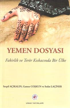 Yemen Dosyası Fakirlik ve Terör Kıskacında Bir Ülke