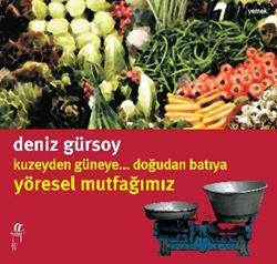 Kuzeyden Güneye Doğudan Batıya Yöresel Mutfağımız