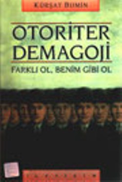 Otoriter Demagoji Farklı Ol Benim Gibi Ol