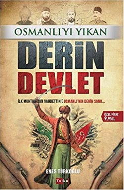 Osmanlı yı Yıkan Derin Devlet