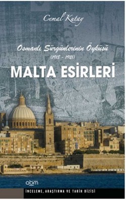 Malta Esirleri Osmanlı Sürgünlerinin Öyküsü 1918 1921