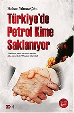 Türkiye de Petrol Kime Saklanıyor