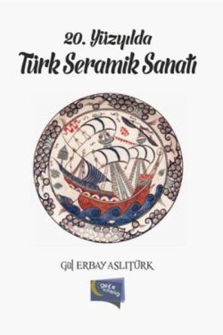 20 Yüzyılda Türk Seramik Sanatı