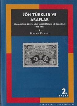 Jön Türkler ve Araplar Osmanlıcılık Erken Arap Milliyetçiliği ve İslamcılık 1908 1918