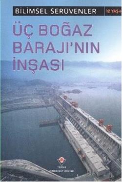 Bilimsel Serüvenler Üç Boğaz Barajı nın İnşası