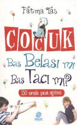 Çocuk Baş Belası mı Baş Tacı mı