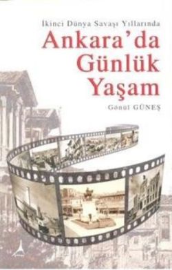 İkinci Dünya Savaşı Yıllarında Ankara da Günlük Yaşam