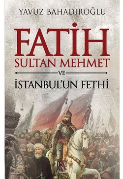 Fatih Sultan Mehmet ve İstanbul un Fethi