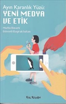 Yeni Medya ve Etik Ayın Karanlık Yüzü
