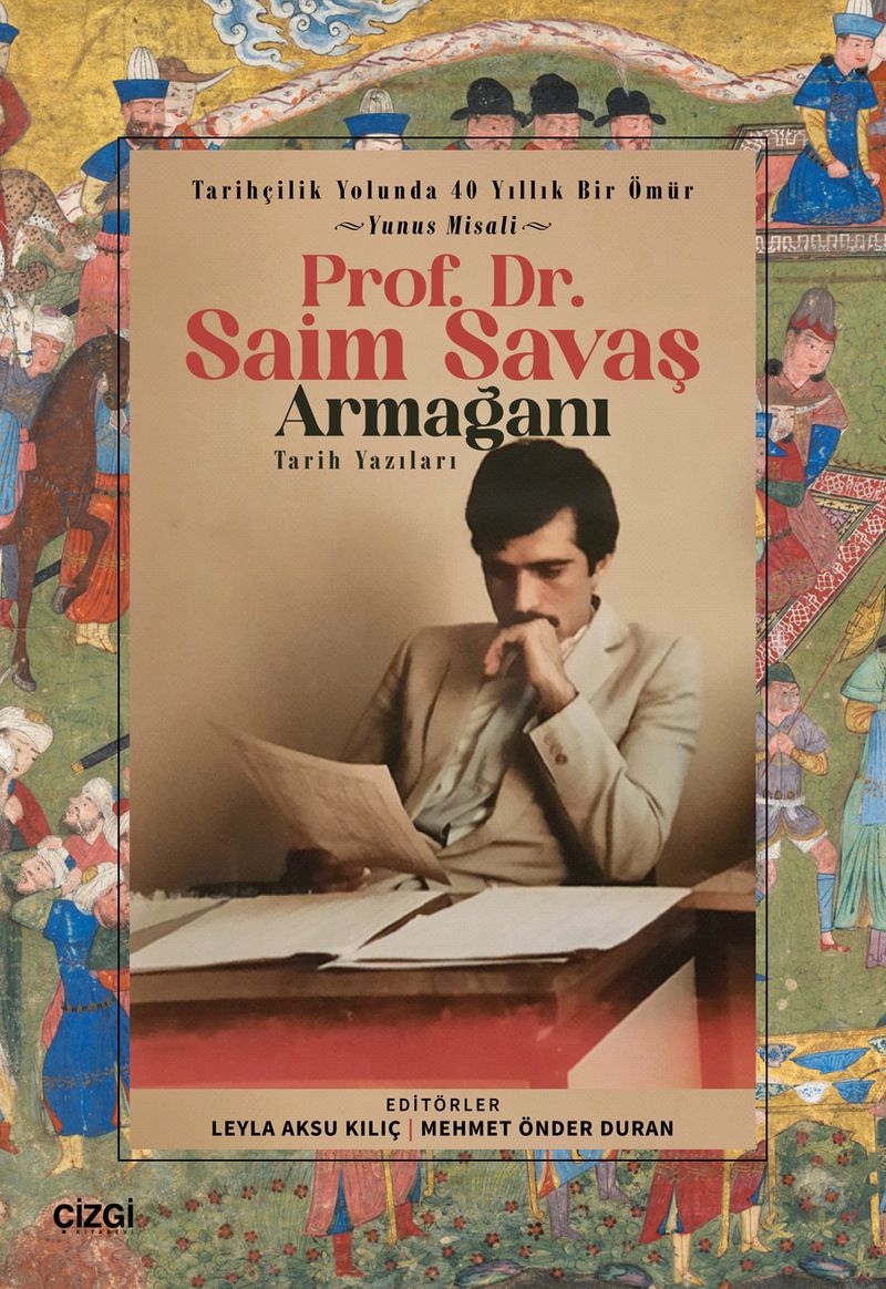 Tarihçilik Yolunda 40 Yıllık Bir Ömür Yunus Misali Prof Dr Saim Savaş Armağanı