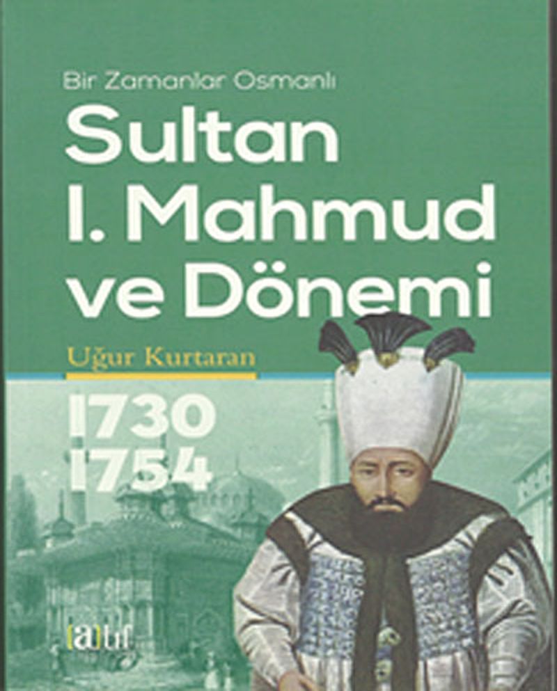 Sultan 1 Mahmud ve Dönemi 1730 1754