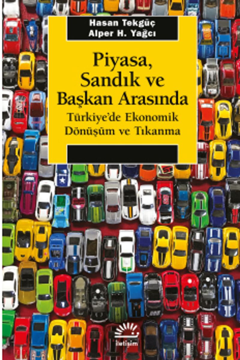 Piyasa Sandık ve Başkan Arasında Türkiye de Ekonomik Dönüşüm ve Tıkanma