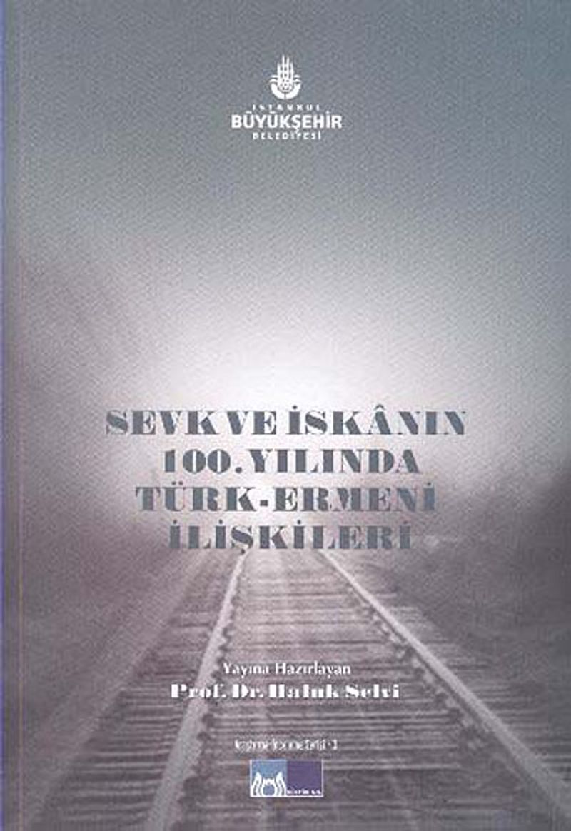 Sevk ve İskanın 100 Yılında Türk Ermeni İlişkileri