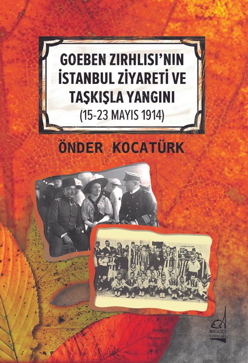 Goeben Zırhlısı nın İstanbul Ziyareti ve Taşkışla Yangını