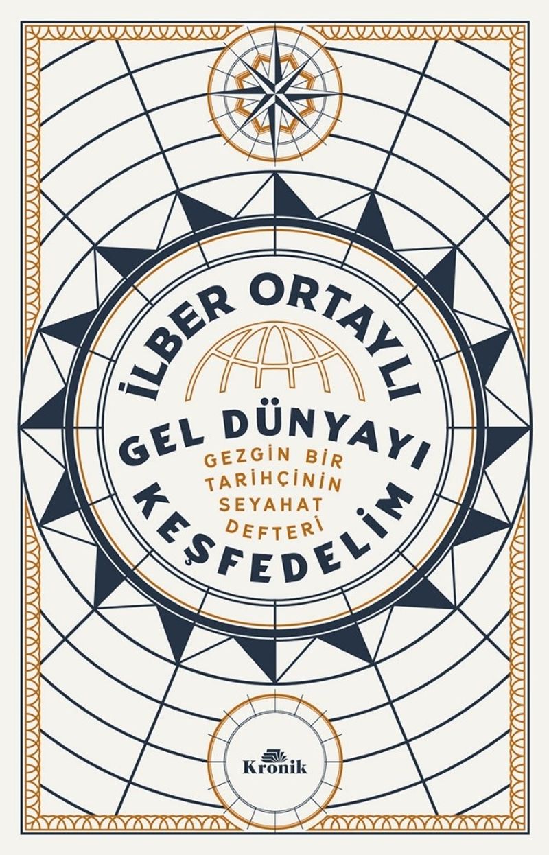 Gel Dünyayı Keşfedelim Gezgin Bir Tarihçinin Seyahat Defteri