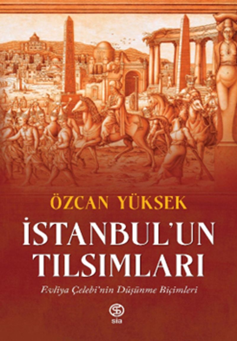 İstanbul un Tılsımları Evliya Çelebi nin Düşünme Biçimleri