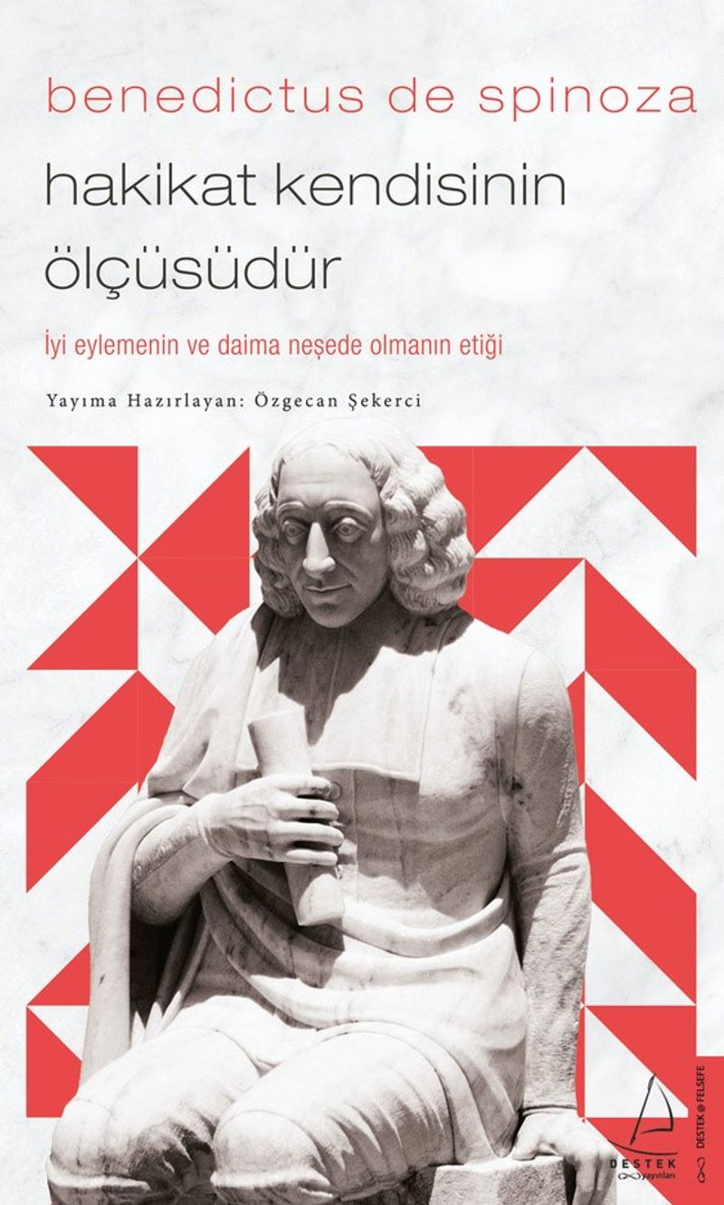 Benedictus de Spinoza Hakikat Kendisinin Ölçüsüdür