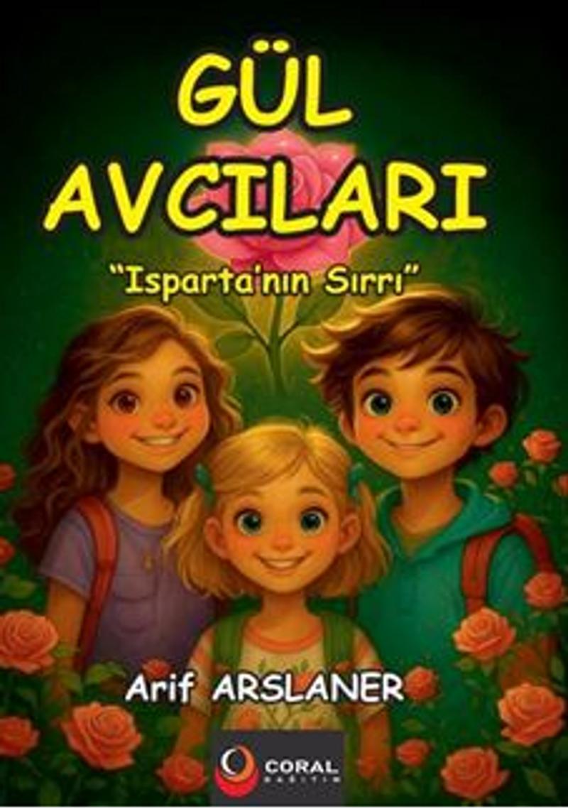 Gül Avcıları Isparta nın Sırrı Renkli Resimli Hikaye